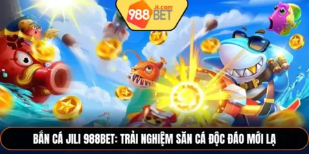 Bắn Cá Jili 988Bet